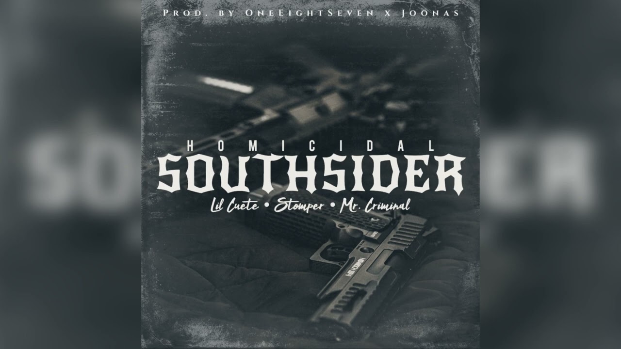 Lil Cuete | Stomper | Mr. Criminal | Homicidal SouthSider | Remix | Prod by OneEightSeven x Joonas