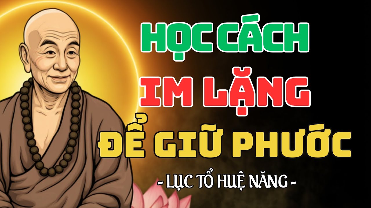 Lục Tổ Huệ Năng: Học cách im lặng để giữ phước đức | Lời Phật Dạy Audio