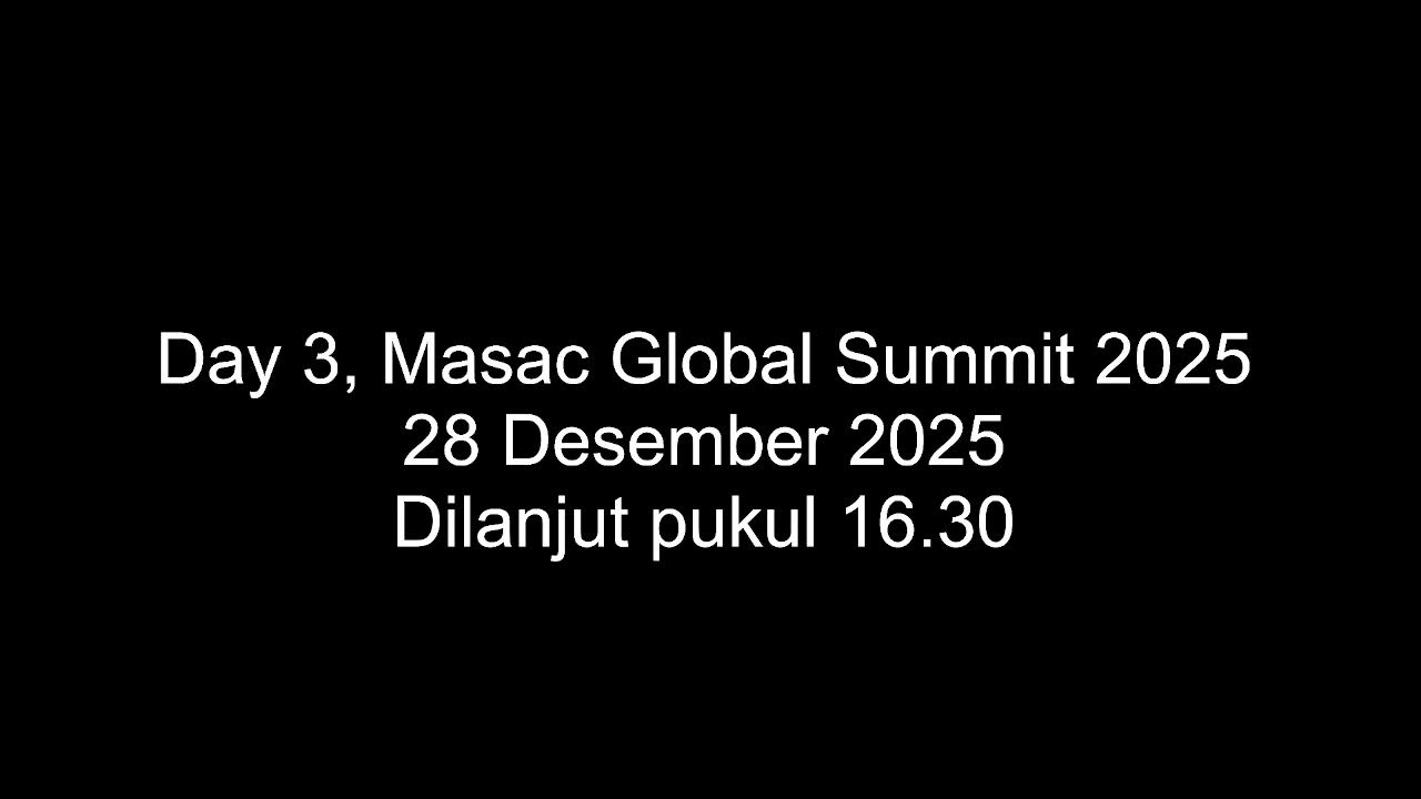 Day 3, Session 2, Masac Global Summit 2025, 26-29 Desember 2025
