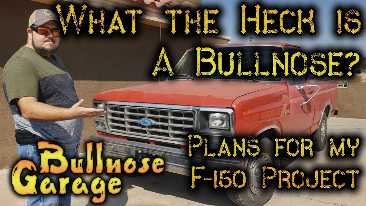 What is a Bullnose Ford?  Learn all about my 1985 F-150 [Mods / Future Plans]