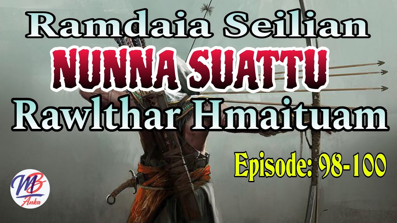 RAMDAIA SEILIAN NUNNA SUATTU (98-100)