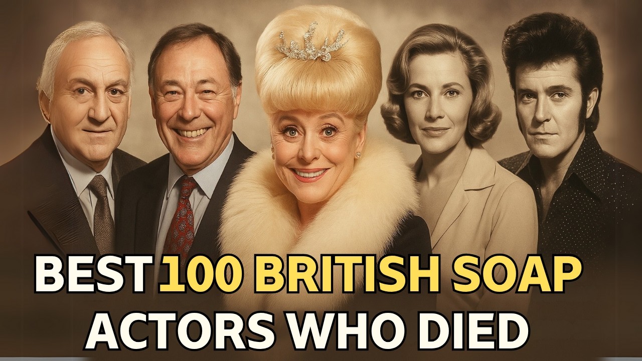 All British Soap Legends Who Died (1960&ndash;2025)