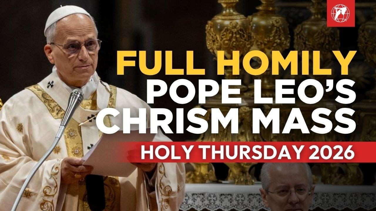 Full Homily of Pope Leo XIV's at 2026 Chrism Mass | Holy Thursday | EWTN News
