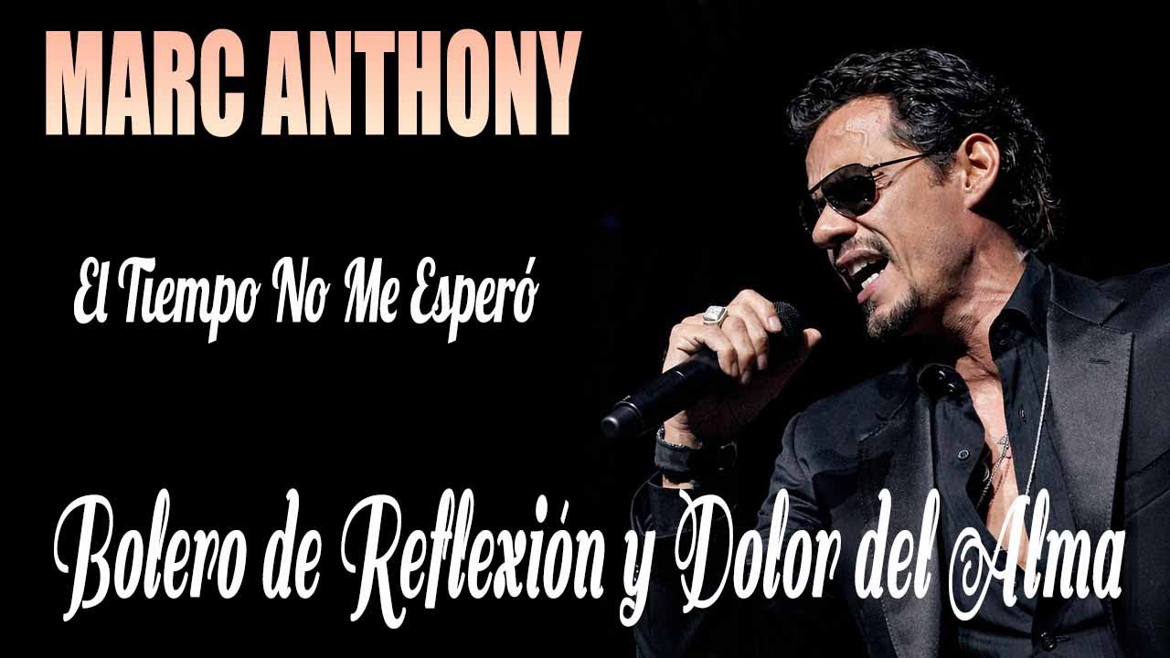 Marc Anthony – El tiempo no espera a nadie | Un bolero romántico de reflexión y desamor