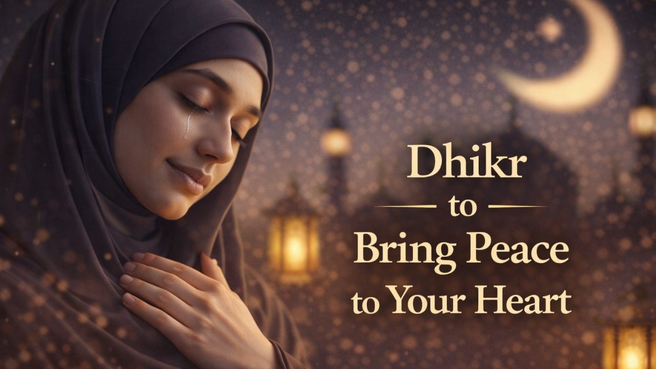 Your Soul Needs This Beautiful Remedy! Try this Dhikr to Bring Peace to Your Heart