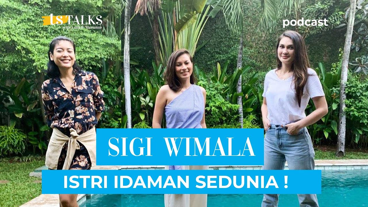 SIGI WIMALA ISTRI IDAMAN SEDUNIA! | TS Talks Eps. 14 Part. 1