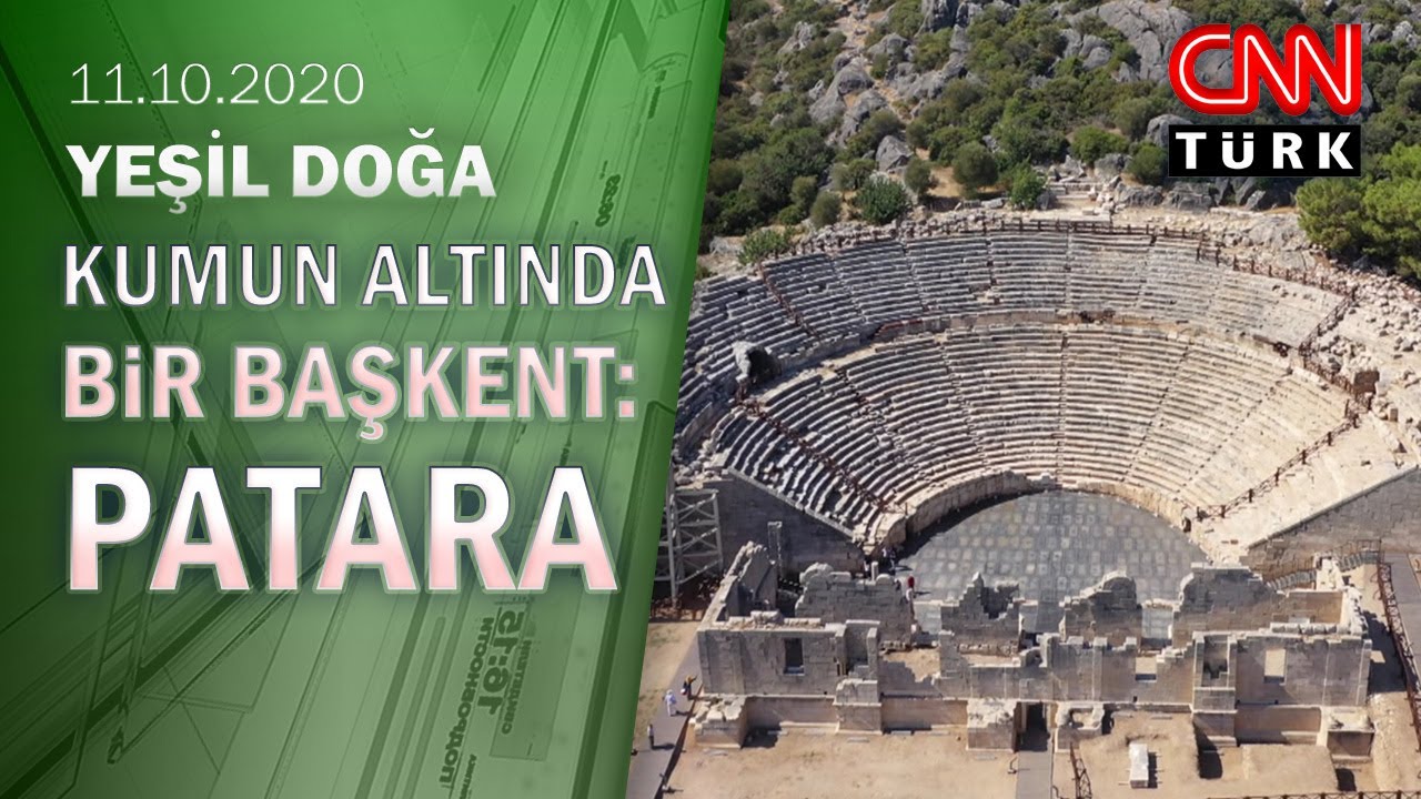 Kumun altında bir başkent olan Patara Antik Kent'in hikayesi - Yeşil Doğa 11.10.2020