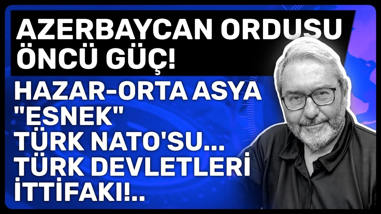 AZERBAYCAN ORDUSU ÖNCÜ GÜÇ!HAZAR-ORTA ASYA 