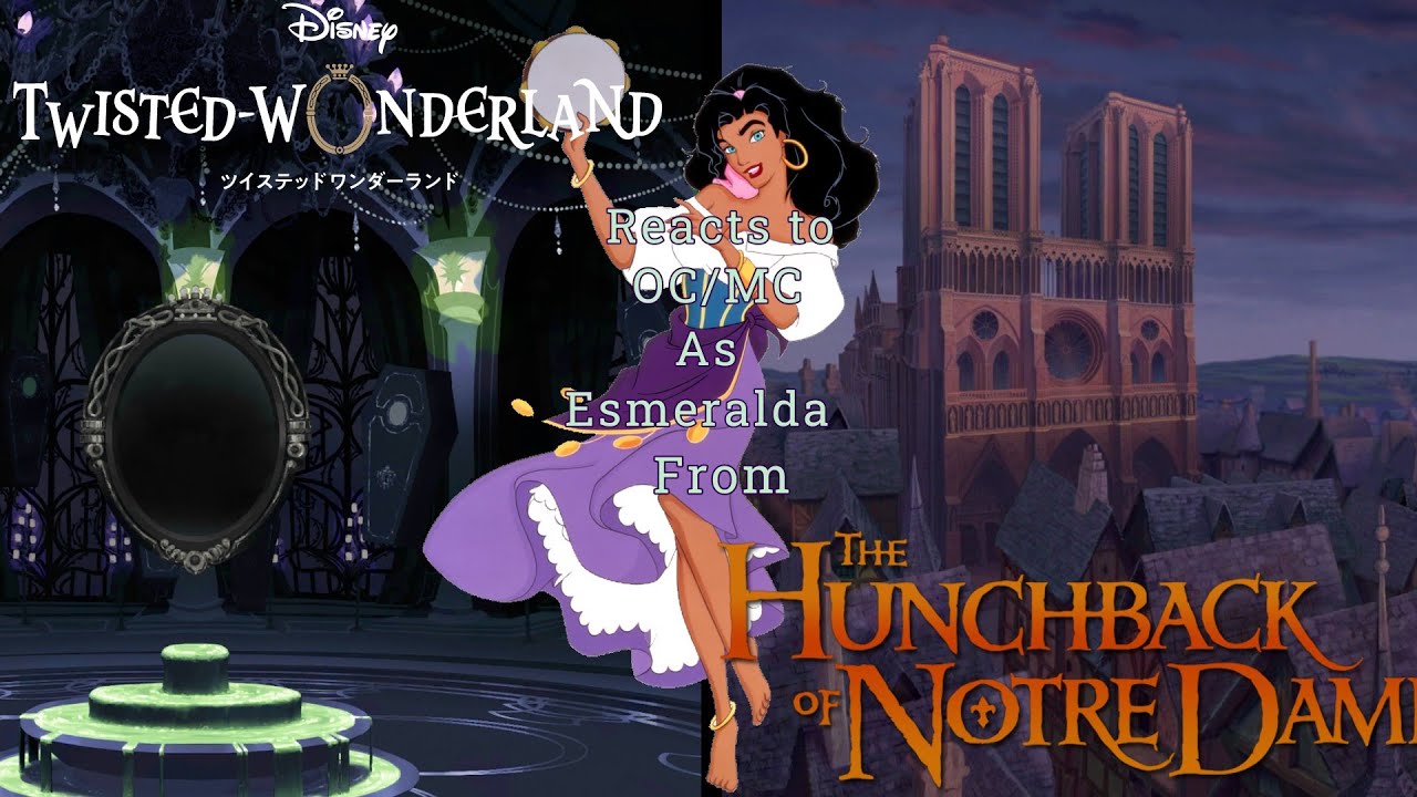 Twisted Wonderland reacts to OC/MC as Esmeralda from The Hunchback of Norte Dame
