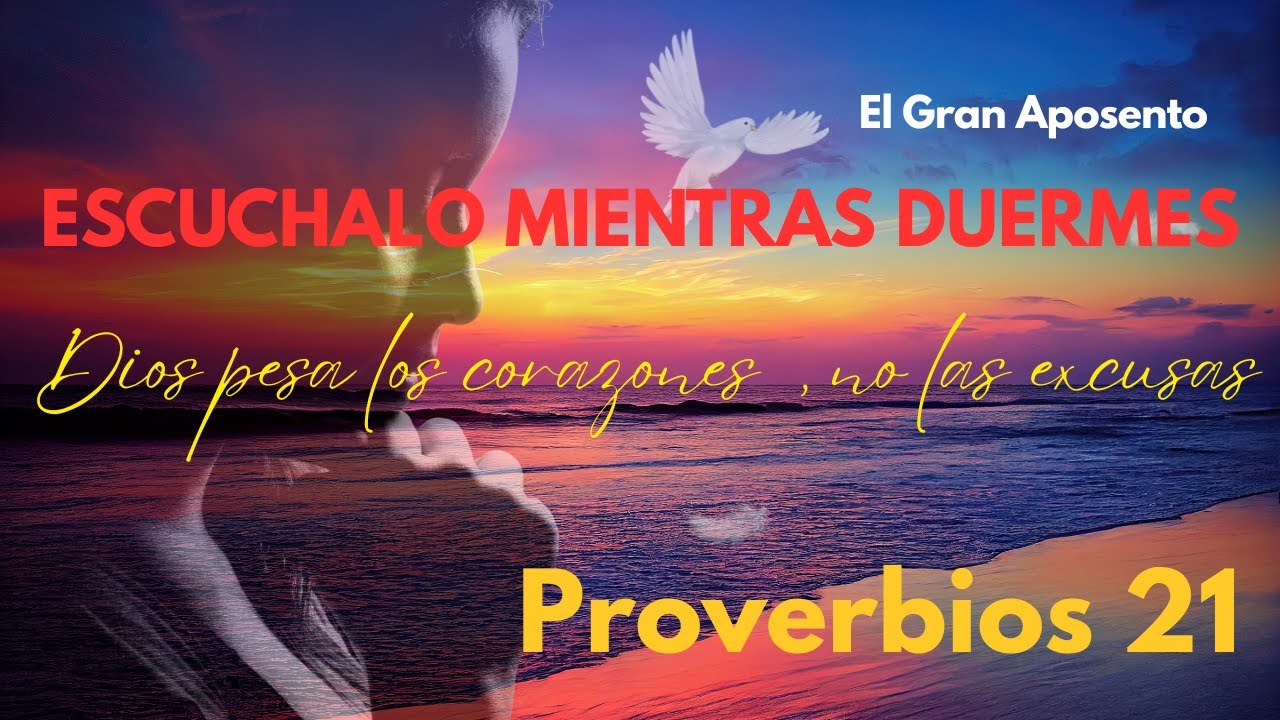 PROVERBIOS 21 | Dios Pesa los Corazones, No las Excusas