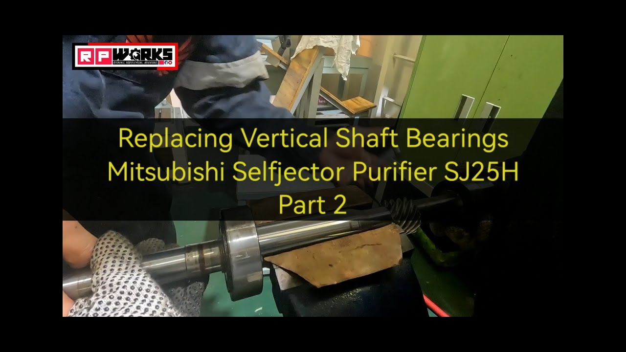 How to Overhaul Mitsubishi Selfjector SJ25H Purifier Vertical Shaft - Part 2