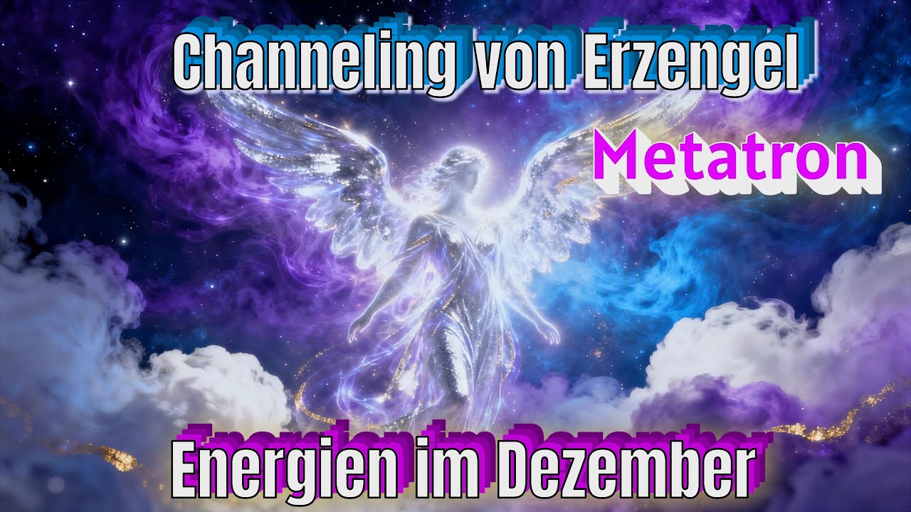 Erzengel Metatron &ndash; Eine Botschaft f&uuml;r deinen Dezember