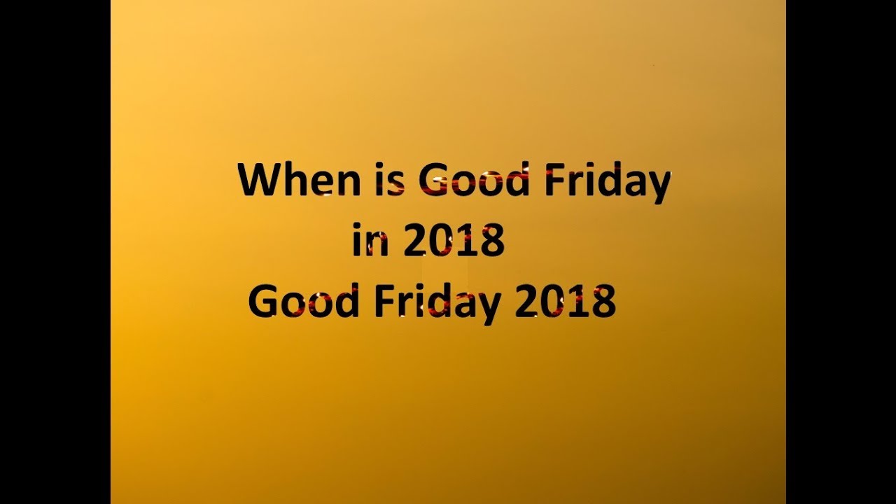 Good friday 2018 || Good Friday in  2018
