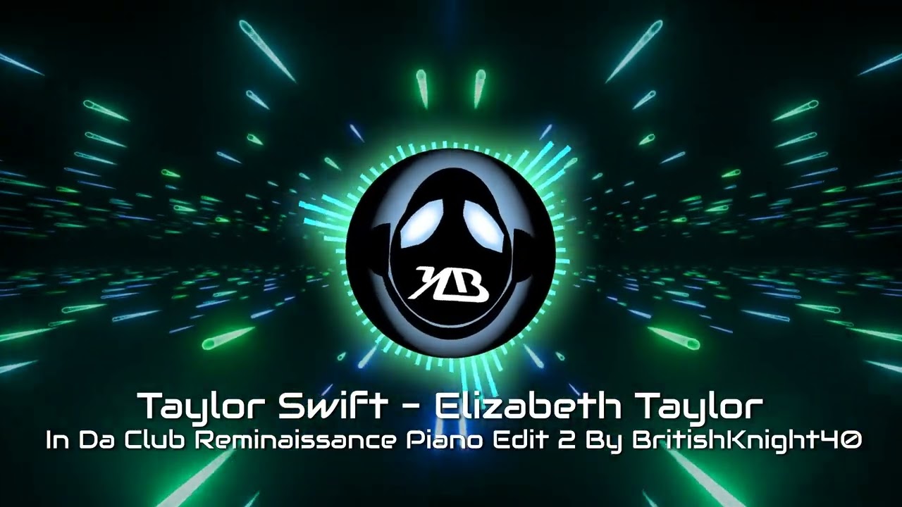 Taylor Swift - Elizabeth Taylor - In Da Club Reminaissance Piano Edit 2 By BritishKnight40