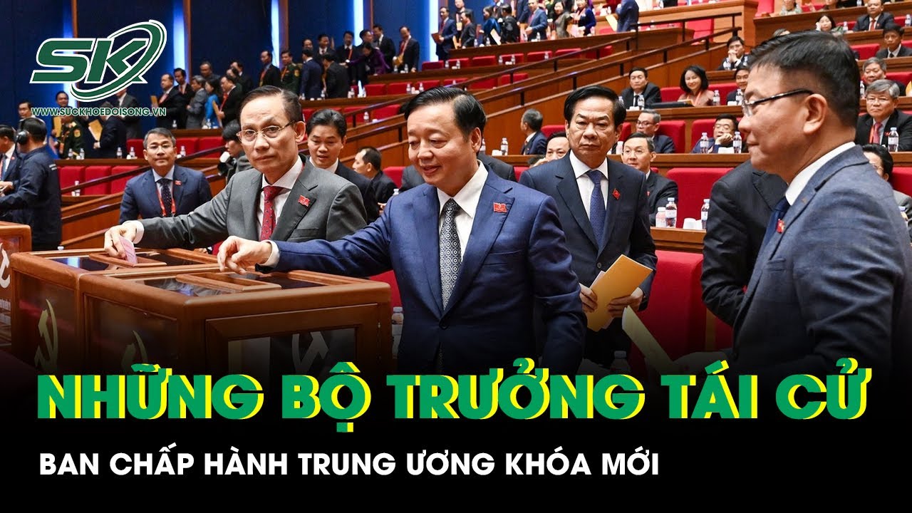 Những Bộ trưởng tái cử Ban Chấp hành Trung ương khóa mới