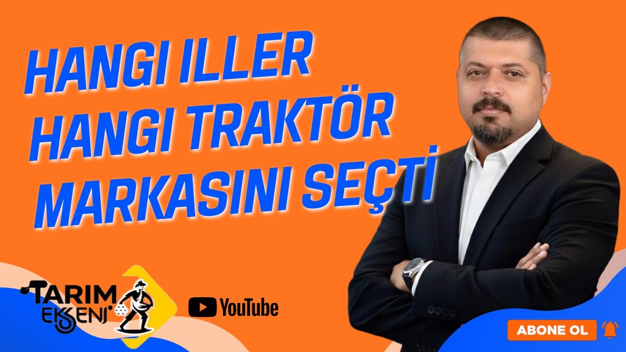 2025 Yılında Hangi İl Hangi Traktör Markasını Seçti? Çiftçilerimizin Tercihi Hangi Marka Oldu?