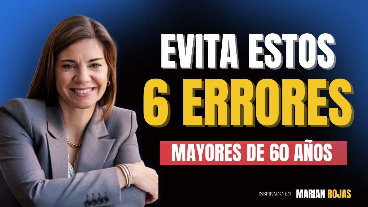 Estos 6 errores te envejecen el doble después de los 60 | Marian Rojas