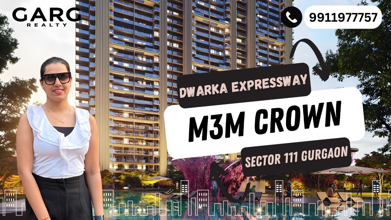 M3M CROWN | SECTOR 111 GURGAON | DWARKA EXPRESSWAY | GARG REALTY | ☎ 9911977757 #investment