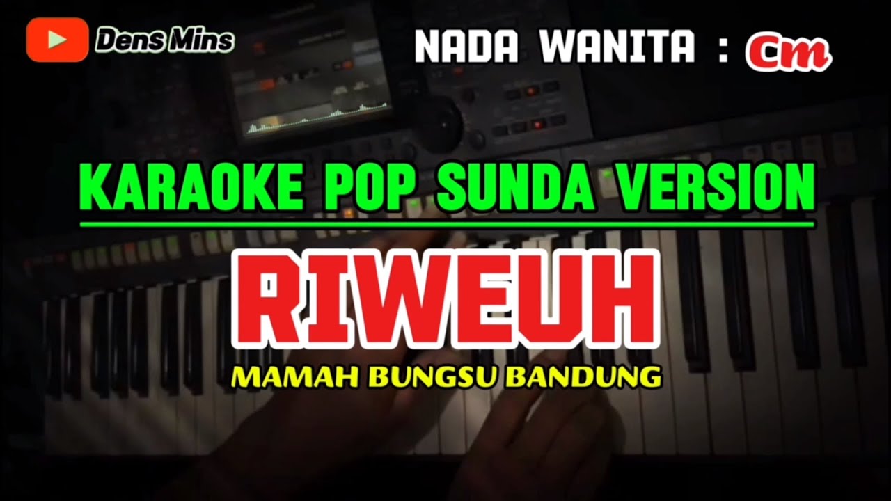 RIWEUH ~ MAMAH BUNGSU BANDUNG || KARAOKE POP SUNDA VERSION ~ NADA WANITA ( Cm )
