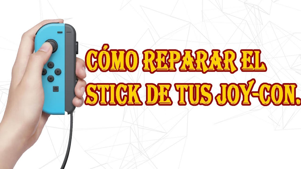 CÓMO REPARAR EL STICK DE LOS JOY-CON