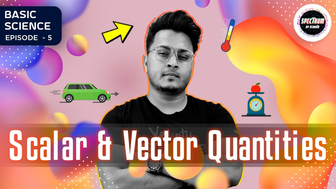 Scalar And Vector Quantities | What is Scalar And Vector Quantity? | Basic Science | Spectrum
