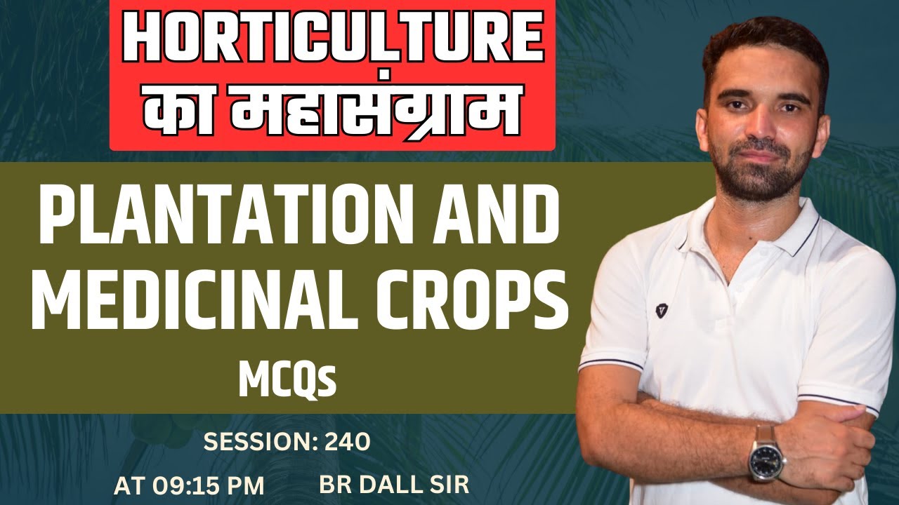 Horticulture Important Questions | Plantation Crops and Medicinal Crops | BR Dall Sir