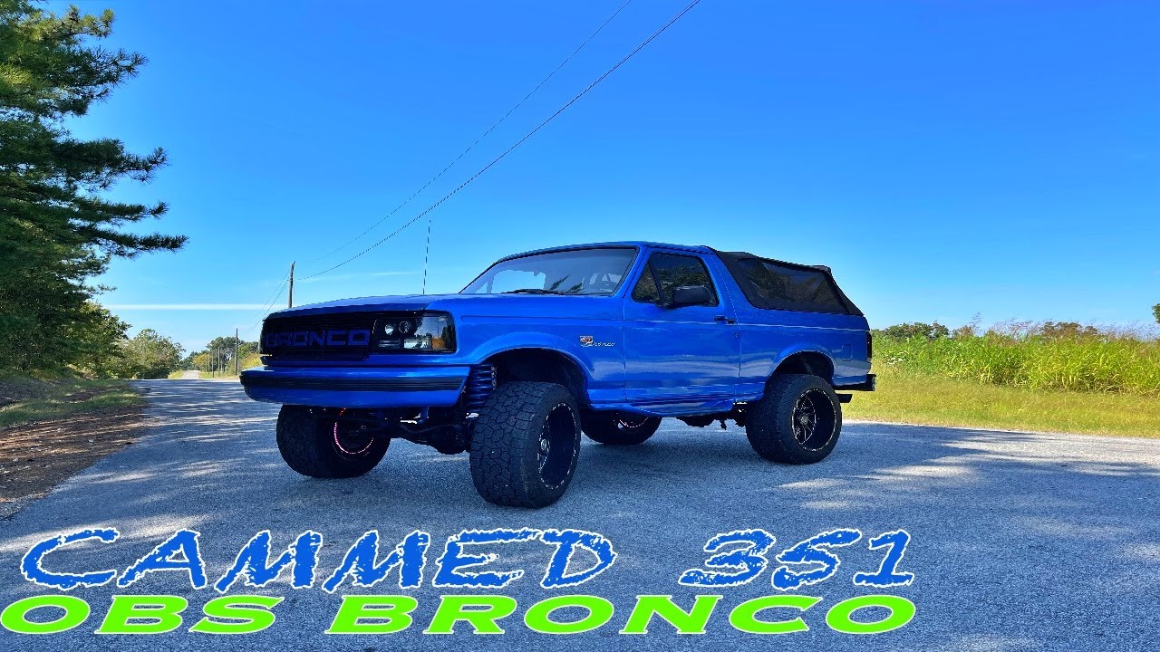 Cammed, 351W, OBS Bronco sounds NASTY! *FIRST DRIVE