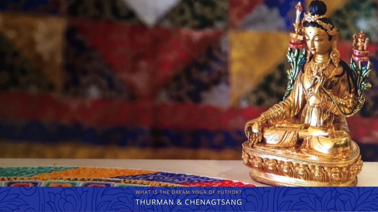 What are the Yogas of Yuthok? Nida Chenagtsang & Robert A.F. Thurman : Dream Yoga