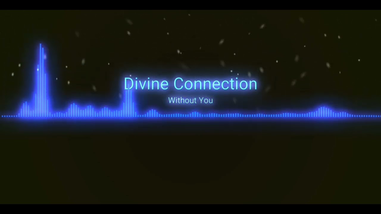 Divine Connection Without You Audio