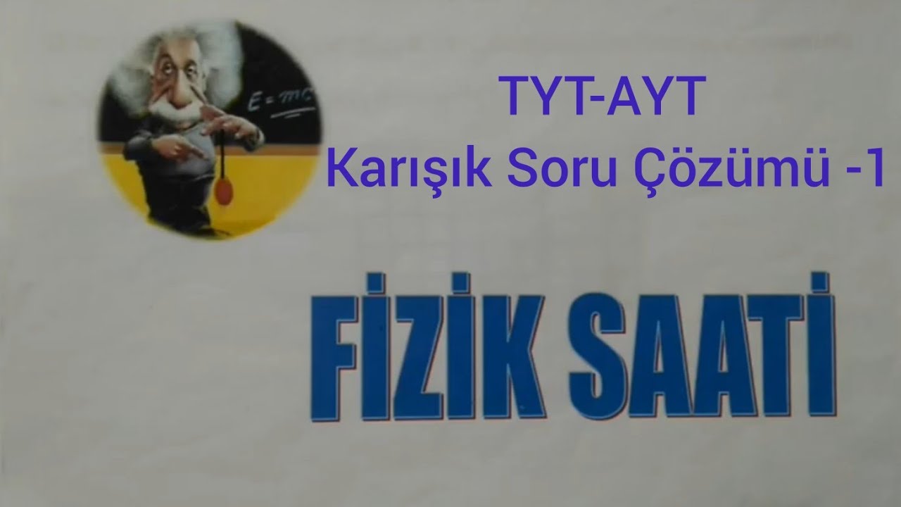 Fiziksaati TYT-AYT Karışık Soru Çözümü - 1