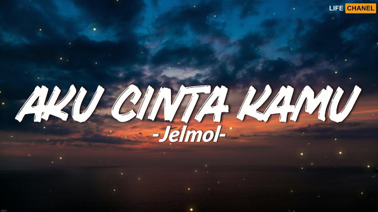 Jelmol - Aku Cinta Kamu (Lirik)