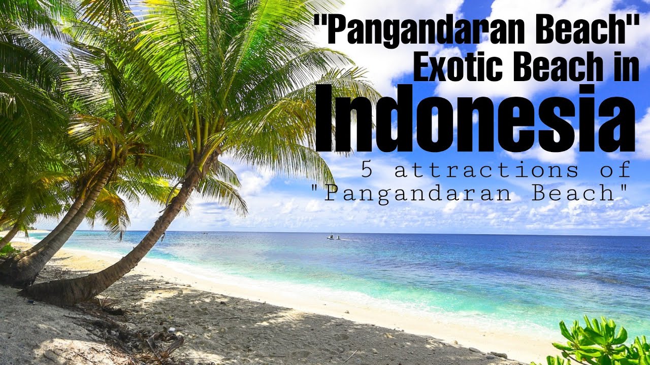 5 Attractions of Pangandaran Beach: Tropical Paradise in Indonesia