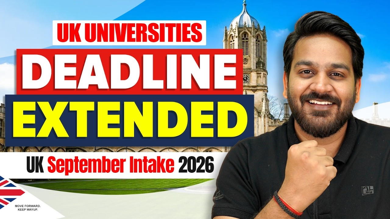 UK September Intake 2026: Good News! Universities Extend Application Deadlines