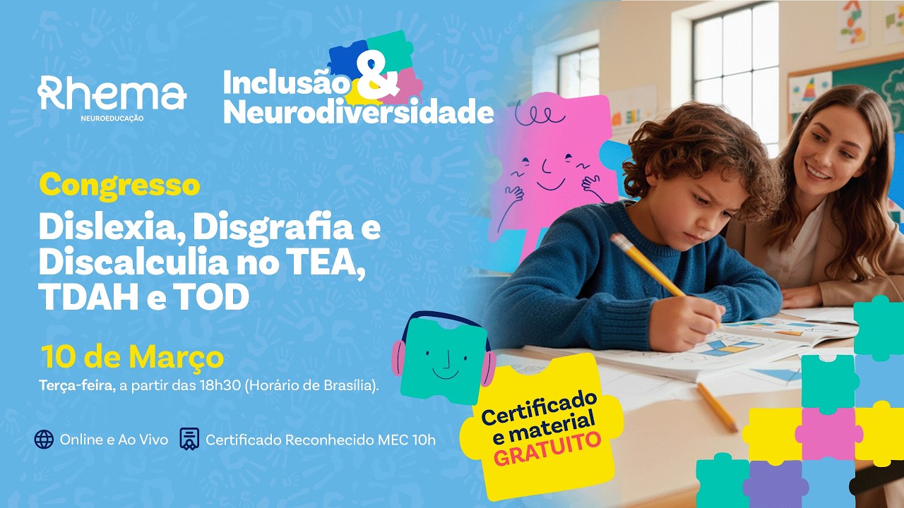 Congresso: Dislexia, Disgrafia e Discalculia no TEA, TDAH e TOD