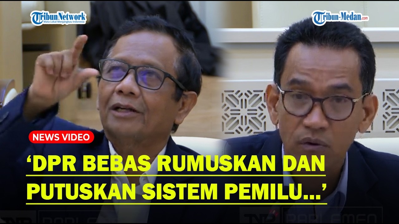 MAHFUD MD Blak-blakan! DPR Bebas Rumuskan dan Putuskan Sistem Pemilu : Tapi Harus Persetujuan Rakyat