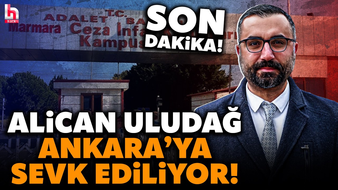 SON DAKİKA! Tutuklu Gazeteci Alican Uludağ Silivri'ye gönderilmişti! Ankara'ya sevk ediliyor!