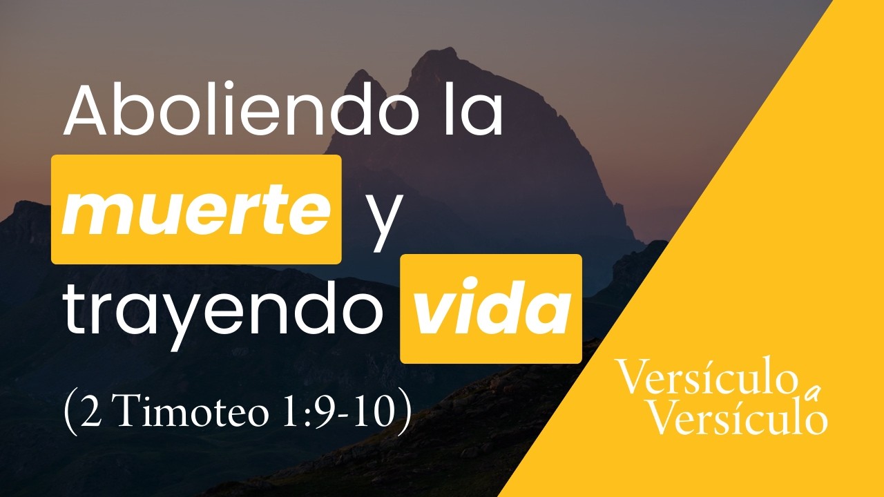 Cristo sacó a luz la vida y la inmortalidad (2 Timoteo 1:9-10) | Versículo a Versículo