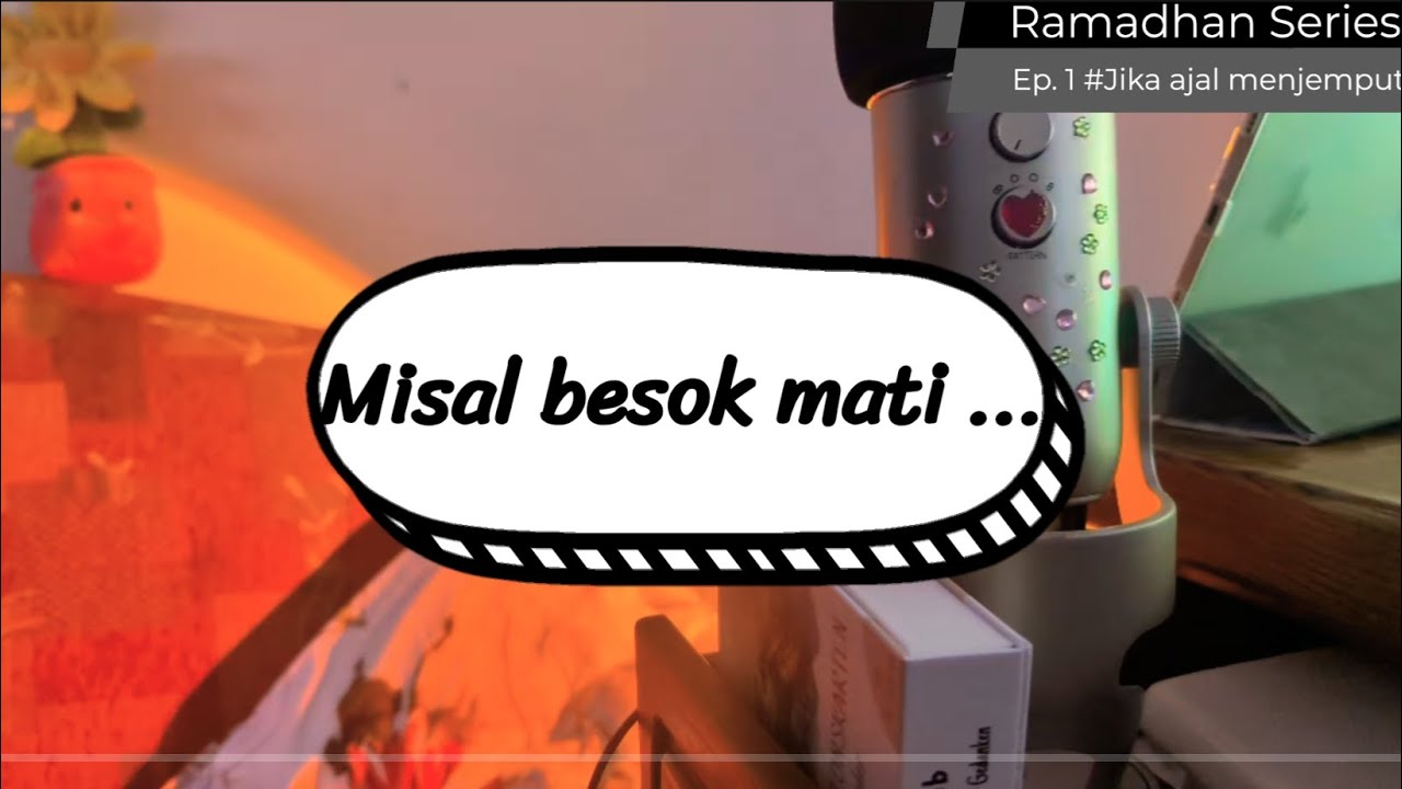 Ramadhan series | Ep. 1 Misal ajal menjemput | akhir yang pasti 