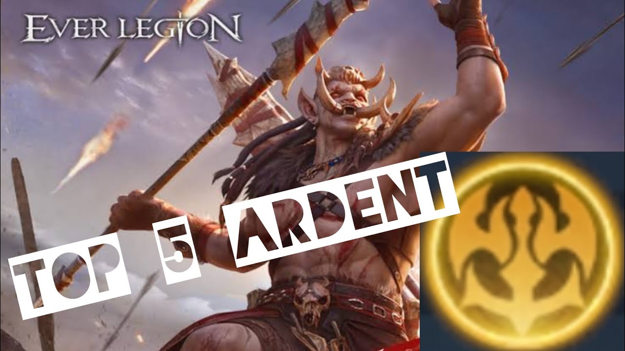 EVER LEGION, TOP 5 ARDENT HEROES