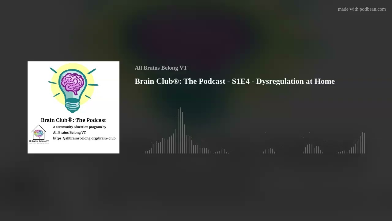 Brain Club®: The Podcast - S1E4 - Dysregulation at Home