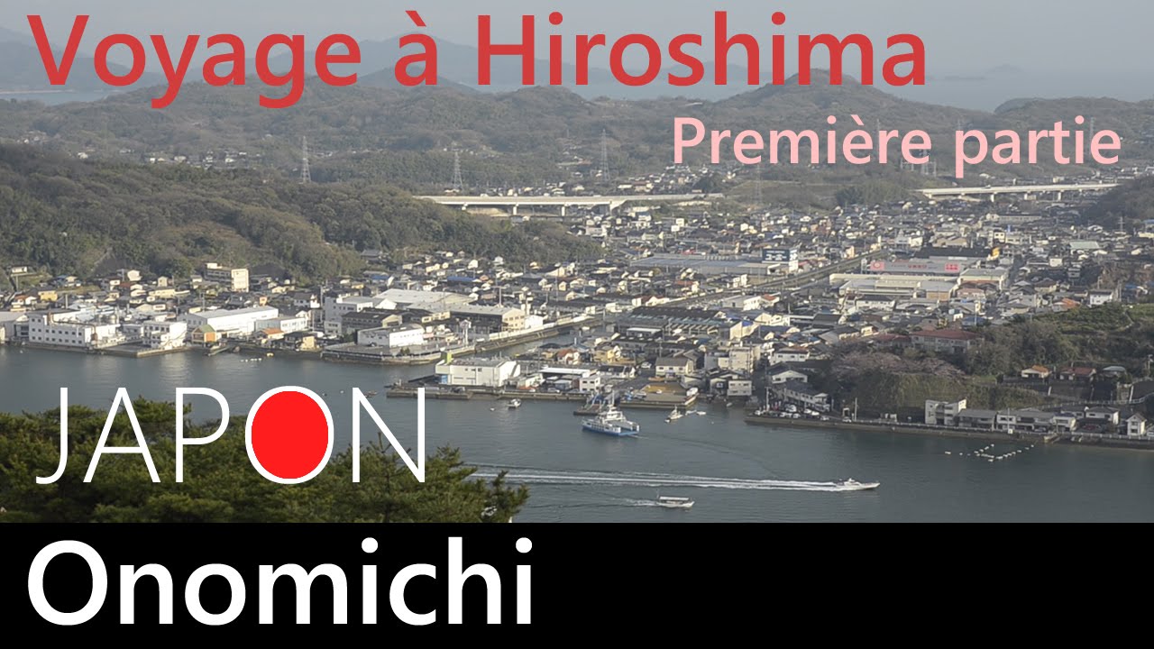 Voyage à Hiroshima, JAPON - première partie -  Trip to Hiroshima, JAPAN  尾道 / 広島