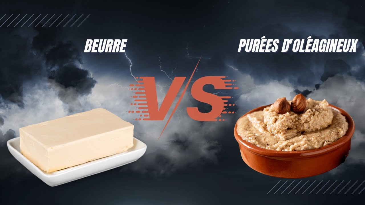 LE BEURRE VS LES PUREES D'OLEAGINEUX - PDS#1