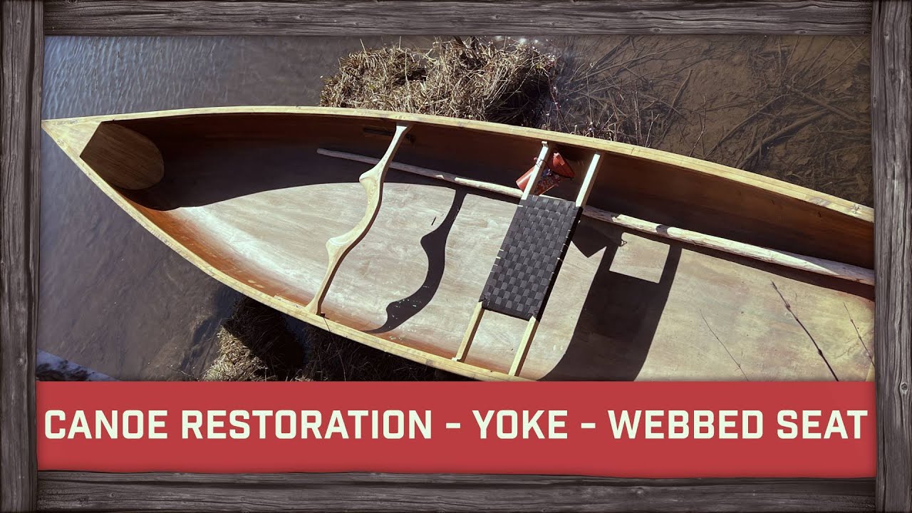 Cedar Canoe Restoration & Making a Yoke and Webbed Seat