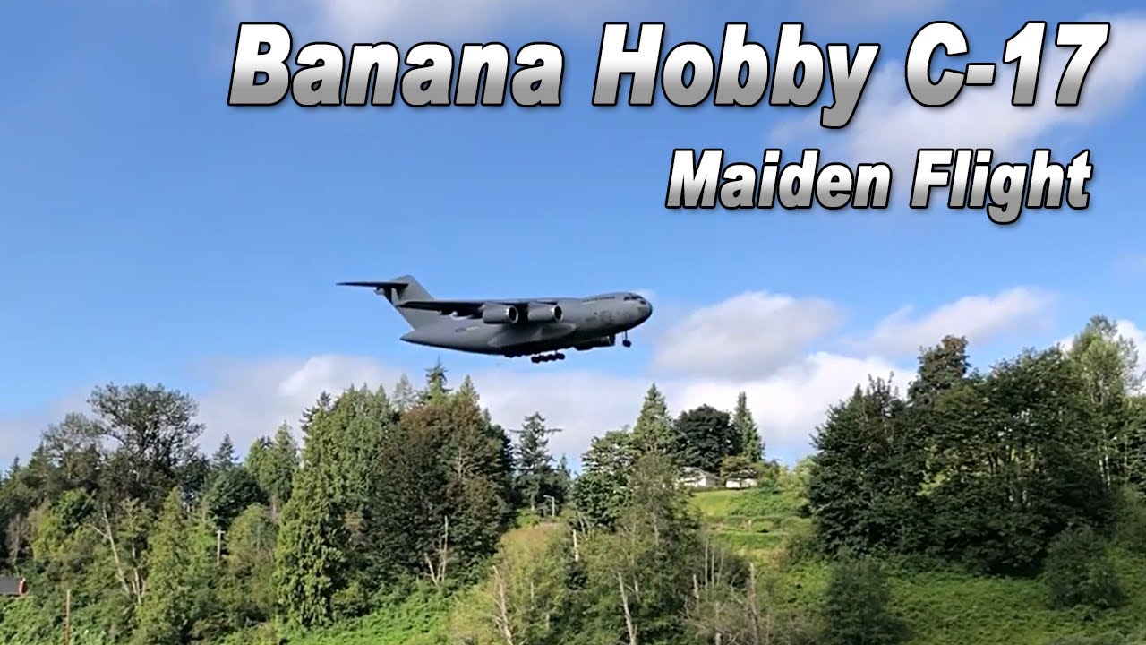 Maiden Flight: Banana Hobby C-17 Globemaster III RC Plane