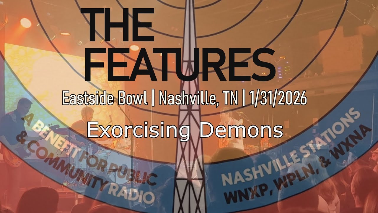 Exorcising Demons - The Features @ Eastside Bowl, Nashville, TN, 1/31/2026
