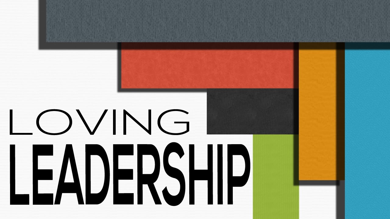 Loving Leadership - 2 Corinthians 2:1-4