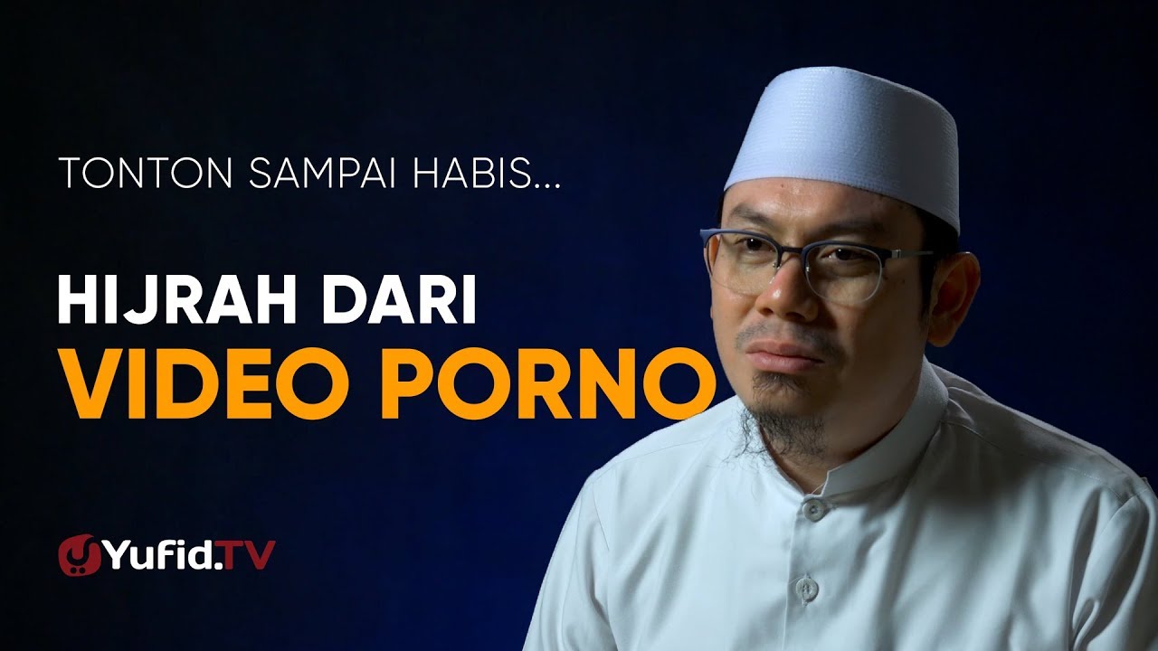 Hijrah dari Video P0rn0, Tonton sampai Habis - Ustadz Ahmad Zainuddin, Lc. - Yufid TV Terbaru 2018