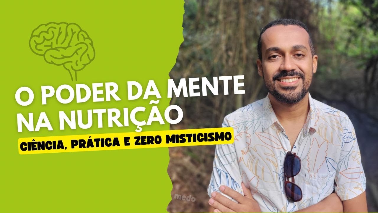 🔥 O Poder da Mente na Nutrição: ciência, prática e zero misticismo