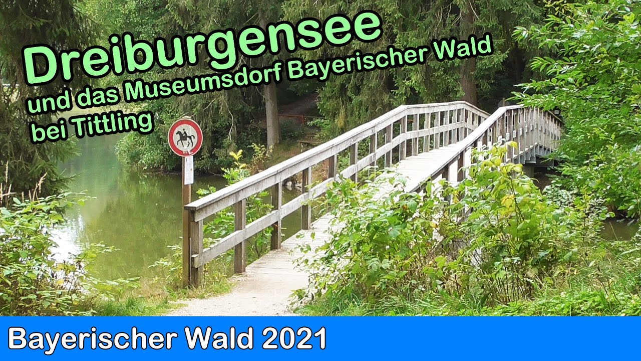 Bayerischer Wald - Der Dreiburgensee bei Tittling und Besuch des Freilichtmuseums
