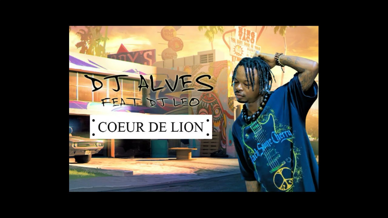 DJ ALVES feat DJ LEO - COEUR DE LION